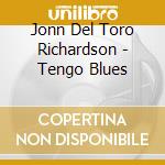 Jonn Del Toro Richardson - Tengo Blues cd