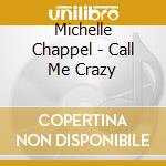 Michelle Chappel - Call Me Crazy cd