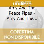 Amy And The Peace Pipes - Amy And The Peace Pipes cd