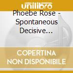Phoebe Rose - Spontaneous Decisive Movement cd