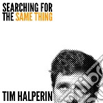 Tim Halperin - Searching For The Same Thing