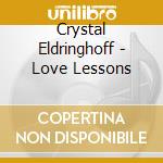 Crystal Eldringhoff - Love Lessons cd