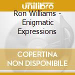 Ron Williams - Enigmatic Expressions cd
