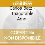 Carlos Batz - Inagotable Amor cd musicale di Carlos Batz