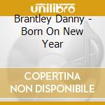 Brantley Danny - Born On New Year cd