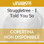 Struggletree - I Told You So cd