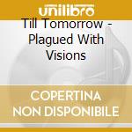 Till Tomorrow - Plagued With Visions cd