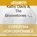 Kathy Davis & The Groovetones - Tunes In The Key Of Groove cd