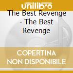 The Best Revenge - The Best Revenge cd musicale di The Best Revenge