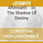 Afterearth - In The Shadow Of Destiny cd