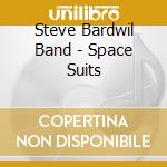 Steve Bardwil Band - Space Suits cd