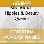 Blueanimal - Hippies & Beauty Queens cd