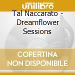 Tal Naccarato - Dreamflower Sessions cd