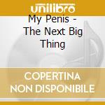 My Penis - The Next Big Thing cd