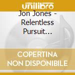 Jon Jones - Relentless Pursuit (Instrumental) cd musicale di Jon Jones