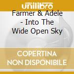 Farmer & Adele - Into The Wide Open Sky cd