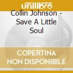 Collin Johnson - Save A Little Soul cd