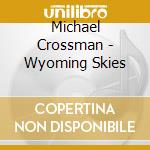 Michael Crossman - Wyoming Skies cd