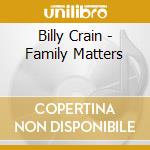 Billy Crain - Family Matters cd