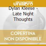 Dylan Kleese - Late Night Thoughts cd