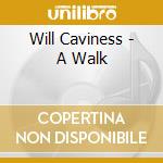 Will Caviness - A Walk cd