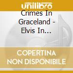 Crimes In Graceland - Elvis In Wonderland cd