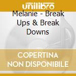 Melanie - Break Ups & Break Downs cd