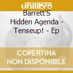 Barrett'S Hidden Agenda - Tenseup! - Ep cd