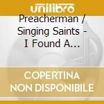 Preacherman / Singing Saints - I Found A Friend cd