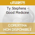Ty Stephens - Good Medicine cd