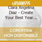 Clara Angelina Diaz - Create Your Best Year (One Day At A Time) cd