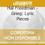 Hal Freedman - Grieg: Lyric Pieces cd