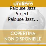 Palouse Jazz Project - Palouse Jazz Project cd