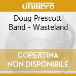 Doug Prescott Band - Wasteland cd