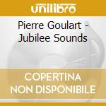 Pierre Goulart - Jubilee Sounds cd musicale di Pierre Goulart