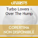 Turbo Lovers - Over The Hump cd