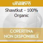 Shawtkut - 100% Organic cd