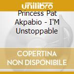 Princess Pat Akpabio - I'M Unstoppable cd