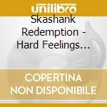 Skashank Redemption - Hard Feelings For Soft Places cd