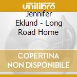 Jennifer Eklund - Long Road Home cd
