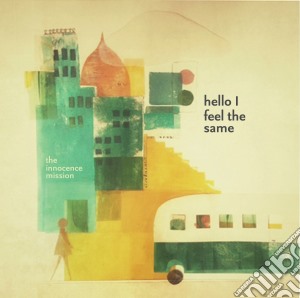 Innocence Mission (The) - Hello I Feel The Same cd musicale di Innocence Mission (The)