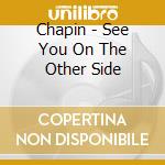 Chapin - See You On The Other Side cd