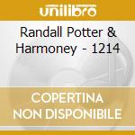 Randall Potter & Harmoney - 1214 cd musicale di Randall Potter & Harmoney