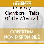 Courtney Chambers - Tales Of The Aftermath cd