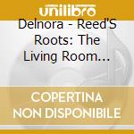 Delnora - Reed'S Roots: The Living Room Sessions cd