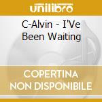 C-Alvin - I'Ve Been Waiting cd