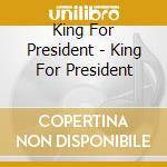 King For President - King For President cd