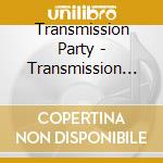 Transmission Party - Transmission Party cd