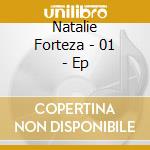 Natalie Forteza - 01 - Ep cd