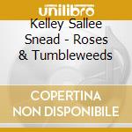 Kelley Sallee Snead - Roses & Tumbleweeds cd